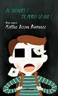 E-Book (pdf) Au secours ! Je perds la vue ! von Martine Bisson Rodriguez Martine Bisson Rodriguez