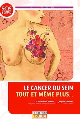 E-Book (epub) Le cancer du sein tout et même plus... von Synott Dominique Synott, Beaulieu Jacques Beaulieu