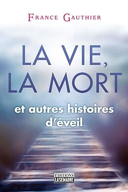 eBook (epub) La vie, la mort et autres histoires d'éveil de Gauthier France Gauthier