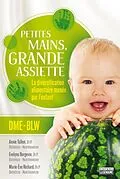 ePUB Petites mains, grande assiette: Introduction des solides sans purée von Bergevin Evelyne Bergevin, Richard Marie-Eve Richard, Talbot Annie Talbot