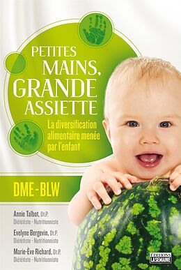 eBook (epub) Petites mains, grande assiette: Introduction des solides sans purée de Bergevin Evelyne Bergevin, Richard Marie-Eve Richard, Talbot Annie Talbot