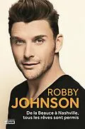 E-Book (epub) De la Beauce à Nashville, tous les rêves sont permis von Johnson Robby Johnson