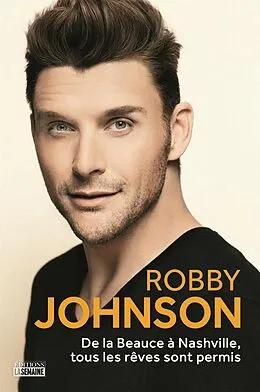 E-Book (epub) De la Beauce à Nashville, tous les rêves sont permis von Johnson Robby Johnson