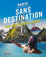 eBook (pdf) Partir sans destination de Duranceau-Thibert Guillaume Duranceau-Thibert