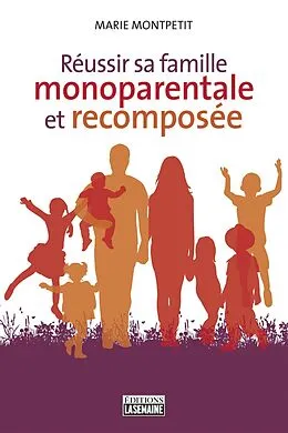 E-Book (epub) Réussir sa famille monoparentale et recomposée von Montpetit Marie Montpetit