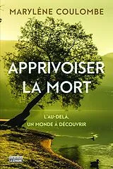 Broschiert Apprivoiser la mort : l'au-delà, un monde à découvrir von Marylène Coulombe