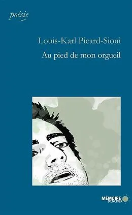 ePUB Au pied de mon orgueil von Picard-Sioui Louis-Karl Picard-Sioui