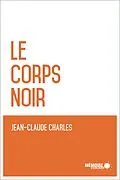 E-Book (epub) Le corps noir von Charles Jean-Claude Charles