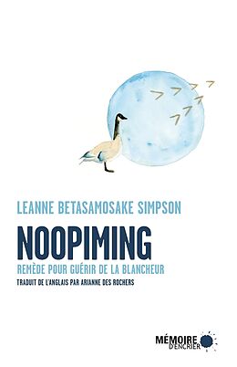 eBook (epub) Noopiming. Remède pour guérir de la blancheur de Betasamosake Simpson Leanne Betasamosake Simpson