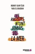 E-Book (epub) Les racistes n'ont jamais vu la mer von El-Ghadban Yara El-Ghadban, Saint-Eloi Rodney Saint-Eloi