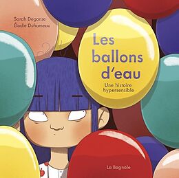 Fester Einband Les ballons d'eau : une histoire hypersensible von Sarah; Duhameau, Elodie Degonse