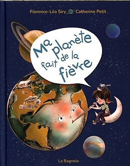 Livre Relié Ma planète fait de la fièvre de Florence-Léa; Petit, Camille Siry