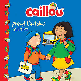 E-Book (epub) Caillou prend l'autobus scolaire von Johnson Marion Johnson