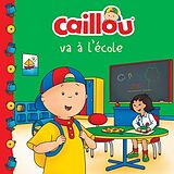 Broché Caillou va à l'école de Anne Paradis