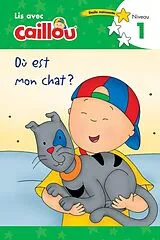 Broschiert Caillou. Où est mon chat ? : niveau 1 von Rebecca Klevberg Moeller
