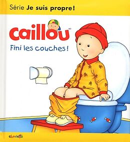 Couverture cartonnée Caillou. Fini les couches! : série Je suis propre ! de Christine; Brignaud, Pierre L'Heureux