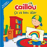 eBook (pdf) Caillou: Ça va bien aller de L'Heureux Christine L'Heureux