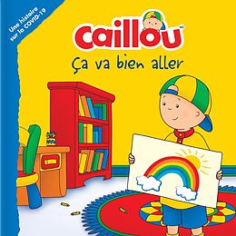 eBook (pdf) Caillou: Ça va bien aller de L'Heureux Christine L'Heureux