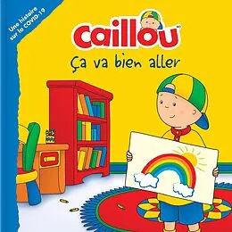 E-Book (pdf) Caillou: Ça va bien aller von L'Heureux Christine L'Heureux
