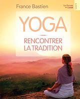 E-Book (epub) Yoga, rencontrer la tradition von Bastien France Bastien