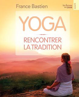eBook (epub) Yoga, rencontrer la tradition de Bastien France Bastien