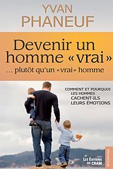 eBook (epub) Devenir un homme vrai plutot qu'un vrai homme de Phaneuf Yvan Phaneuf