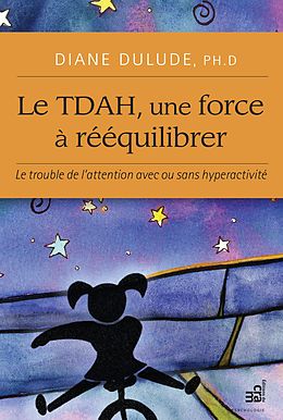eBook (epub) Le TDAH, une force a reequilibrer de Dulude Diane Dulude