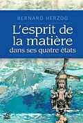 E-Book (epub) L'esprit de la matiere dans ses quatre etats von Herzog Bernard Herzog