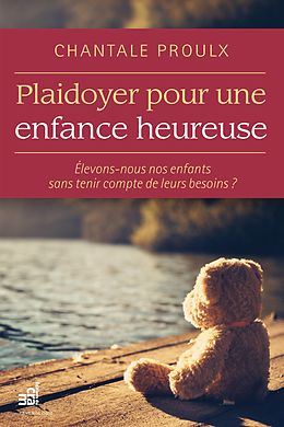 eBook (epub) Plaidoyer pour une enfance heureuse de Proulx Chantale Proulx