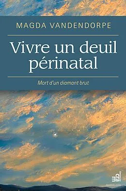 E-Book (epub) Vivre un deuil perinatal von Vandendorpe Magda Vandendorpe
