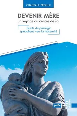 E-Book (epub) Devenir mere, un voyage au centre de soi von Proulx Chantale Proulx