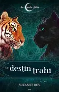 E-Book (epub) Le destin trahi von Roy Suzanne Roy
