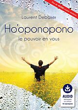 E-Book (epub) Ho'oponopono, le pouvoir en vous von Debaker Laurent Debaker