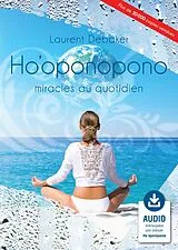 E-Book (epub) Ho'oponopono, miracles au quotidien von Debaker Laurent Debaker