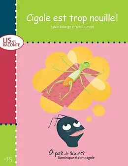 E-Book (pdf) Cigale est trop nouille! von Sylvie Roberge
