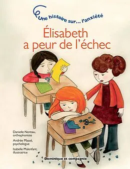 E-Book (pdf) Élisabeth a peur de l'échec von Noreau Danielle Noreau, Masse Andree Masse