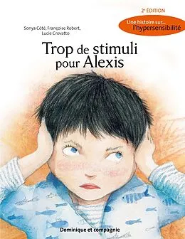 E-Book (pdf) Trop de stimuli pour Alexis von Robert Francoise Robert, Cote Sonya Cote