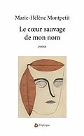 E-Book (epub) Le cA ur sauvage de mon nom von Montpetit Marie-Helene Montpetit