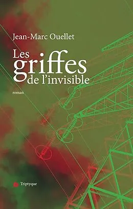 E-Book (epub) Les griffes de l'invisible von Ouellet Jean-Marc Ouellet