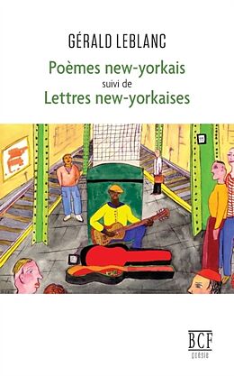 Couverture cartonnée Poèmes new-yorkais suivi de Lettres new-yorkaises de Gérald Leblanc