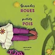 Couverture cartonnée Grandes roues et petits pois de Christine Arbour