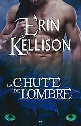 E-Book (epub) La chute de l'Ombre von Kellison Erin Kellison