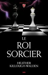 E-Book (epub) Le roi sorcier von Killough-Walden Heather Killough-Walden