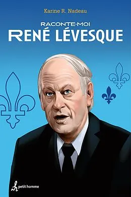E-Book (epub) Raconte-moi René Lévesque - Nº 3 von R. Nadeau Karine R. Nadeau