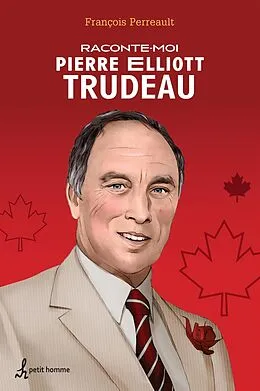E-Book (epub) Raconte-moi Pierre Elliott Trudeau von Perreault Francois Perreault