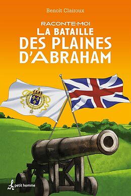 eBook (epub) Raconte-moi la Bataille des Plaines d'Abraham de Clairoux Benoit Clairoux