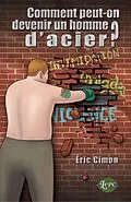 E-Book (epub) Comment peut-on devenir un homme d'acier? von Cimon Eric Cimon