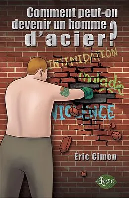 E-Book (epub) Comment peut-on devenir un homme d'acier? von Cimon Eric Cimon
