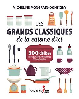 E-Book (pdf) Les grands classiques de la cuisine d'ici von Mongrain-Dontigny Micheline Mongrain-Dontigny
