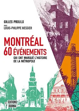 E-Book (pdf) Montréal : 60 événements qui ont marqué l'histoire de la métropole von Proulx Gilles Proulx, Messier Louis-Philippe Messier